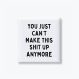 Funny Magnets, Adult Humor - Can't Make This Shit Up: None (Individual Magnet)