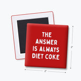 Funny Quote Magnet - The Answer is Diet Coke: None (Individual Magnet)