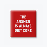 Funny Quote Magnet - The Answer is Diet Coke: None (Individual Magnet)