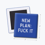 Funny Quote Magnet, Adult Humor - New Plan: Fuck It: None (Individual Magnet)