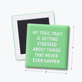 Funny Magnet, Anxiety Humor, Gifts - Toxic Trait: None (Individual Magnet)