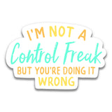 Im Not A Control Freak But... Stickers: Die Cut Unpackaged
