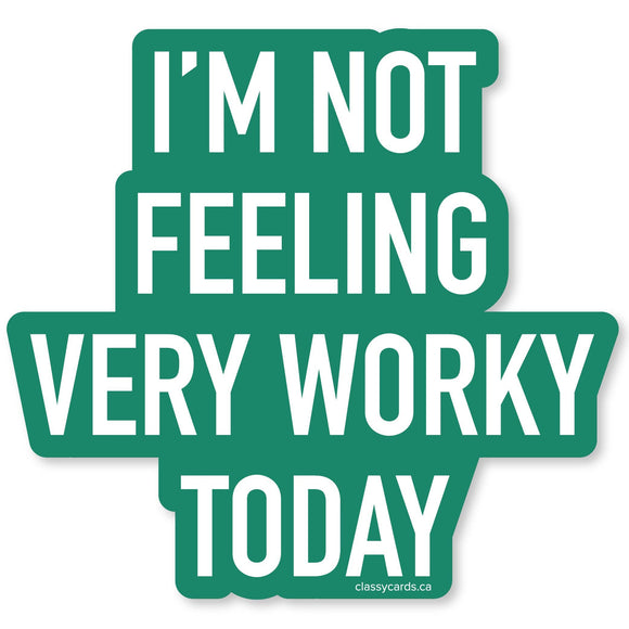 Not Worky Today Vinyl Sticker