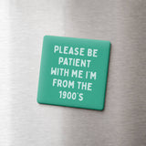 Funny Quote Magnet, Age Humor - From the 1900's: None (Individual Magnet)