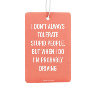 Tolerate Stupid People Air Freshener