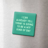 Funny Quote Magnets, Work Gifts - WTF Kind of Day: None (Individual Magnet)