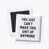 Funny Magnets, Adult Humor - Can't Make This Shit Up: None (Individual Magnet)