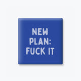 Funny Quote Magnet, Adult Humor - New Plan: Fuck It: None (Individual Magnet)