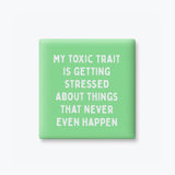 Funny Magnet, Anxiety Humor, Gifts - Toxic Trait: None (Individual Magnet)