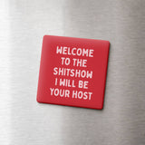 Funny Quote Magnet, Sarcastic Gift – Welcome to the Shitshow: None (Individual Magnet)