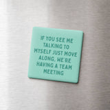 Funny Quote Magnets, Adult Humor - Team Meeting: None (Individual Magnet)