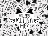 Are You Kitten Me? Vinyl Sticker