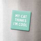 Funny Quote Magnet, Cat Lover - My Cat Thinks I'm Cool: None (Individual Magnet)