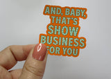 And, Baby, That's Show Business For You Taylor Swift Sticker