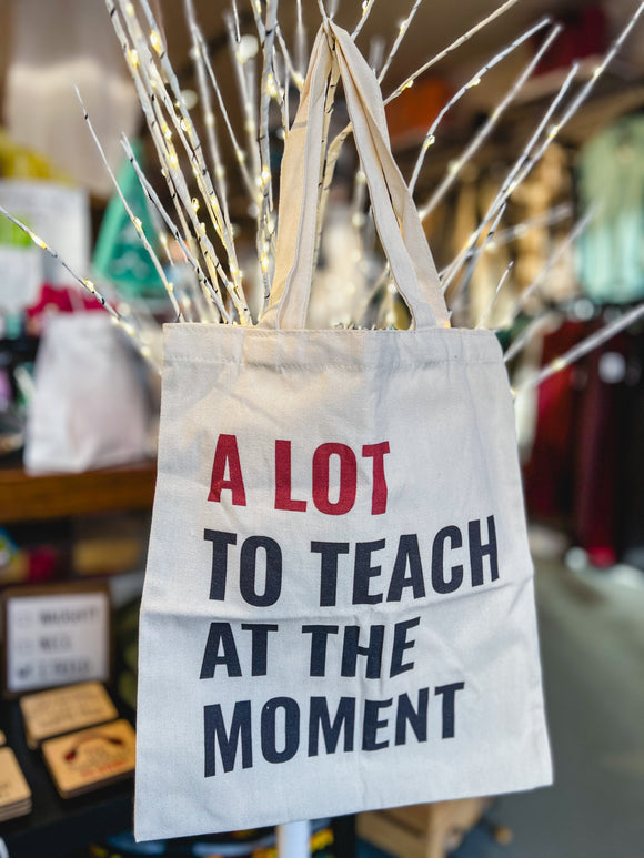 A Lot To Teach at the Moment Canvas Bag
