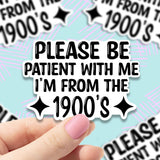 I’m From the 1900’s Sticker- 90’s Aesthetic: Die cut unpackaged