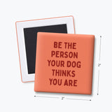 Funny Magnets, Pet Parents - Person your Dog Thinks You Are: None (Individual Magnet)