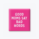 Funny Quote Magnet, Relatable - Good Moms Say Bad Words: None (Individual Magnet)