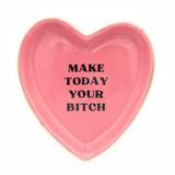 Heart Shaped Trinket Tray Make Today Your Bitch