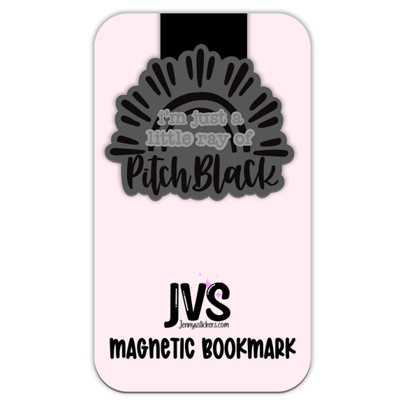 I'm Just A Ray Of Pitch Black Magnetic Bookmark