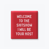 Funny Quote Magnet, Sarcastic Gift – Welcome to the Shitshow: None (Individual Magnet)