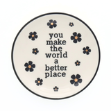 Round Trinket Tray You Make The World A Better Place