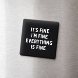 Funny Quote Magnets - Everything is Fine: None (Individual Magnet)