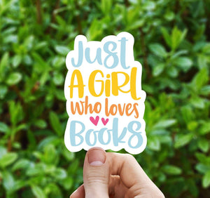 Just A Girl Who Loves Books Vinyl Sticker: Die Cut Unpackaged