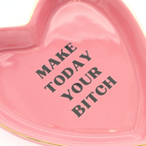 Heart Shaped Trinket Tray Make Today Your Bitch