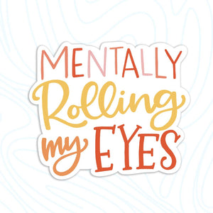 Mentally Rolling my Eyes Sticker