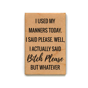 Funny Magnet - I Used My Manners Today