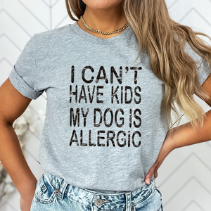 can’t have kids my dogs allergic